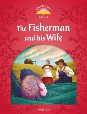 The Fisherman and His Wife: Un racconto di avidità insaziabile e conseguenze disastrose!